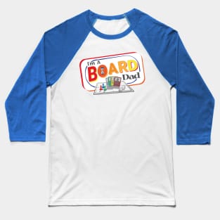 I'm A BOARD Dad Baseball T-Shirt